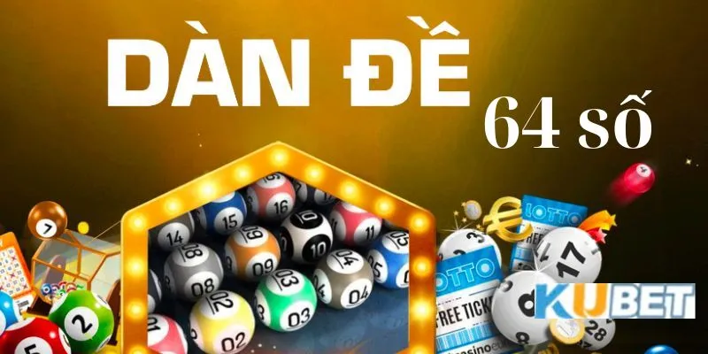 dàn đề 64 số kubet